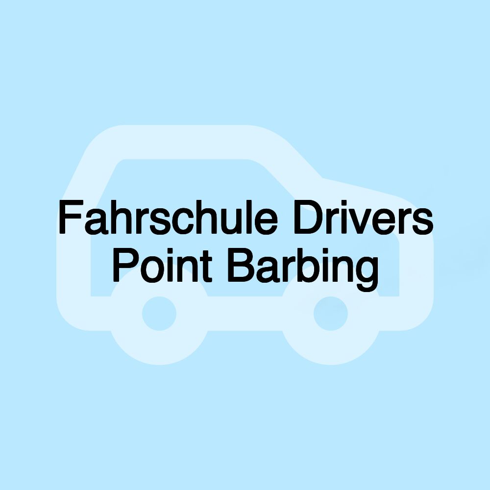 Fahrschule Drivers Point Barbing