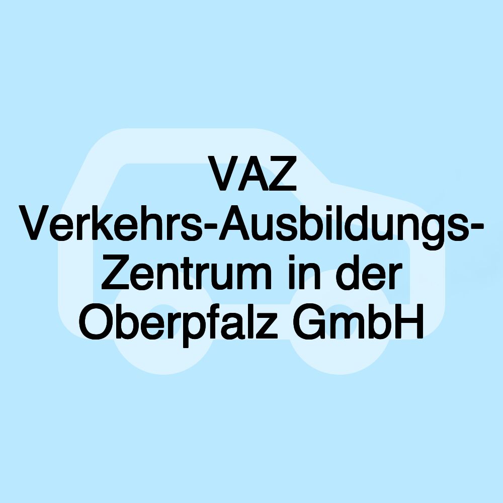 VAZ Verkehrs-Ausbildungs- Zentrum in der Oberpfalz GmbH