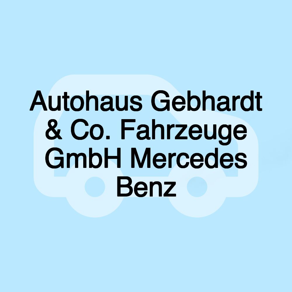 Autohaus Gebhardt & Co. Fahrzeuge GmbH Mercedes Benz