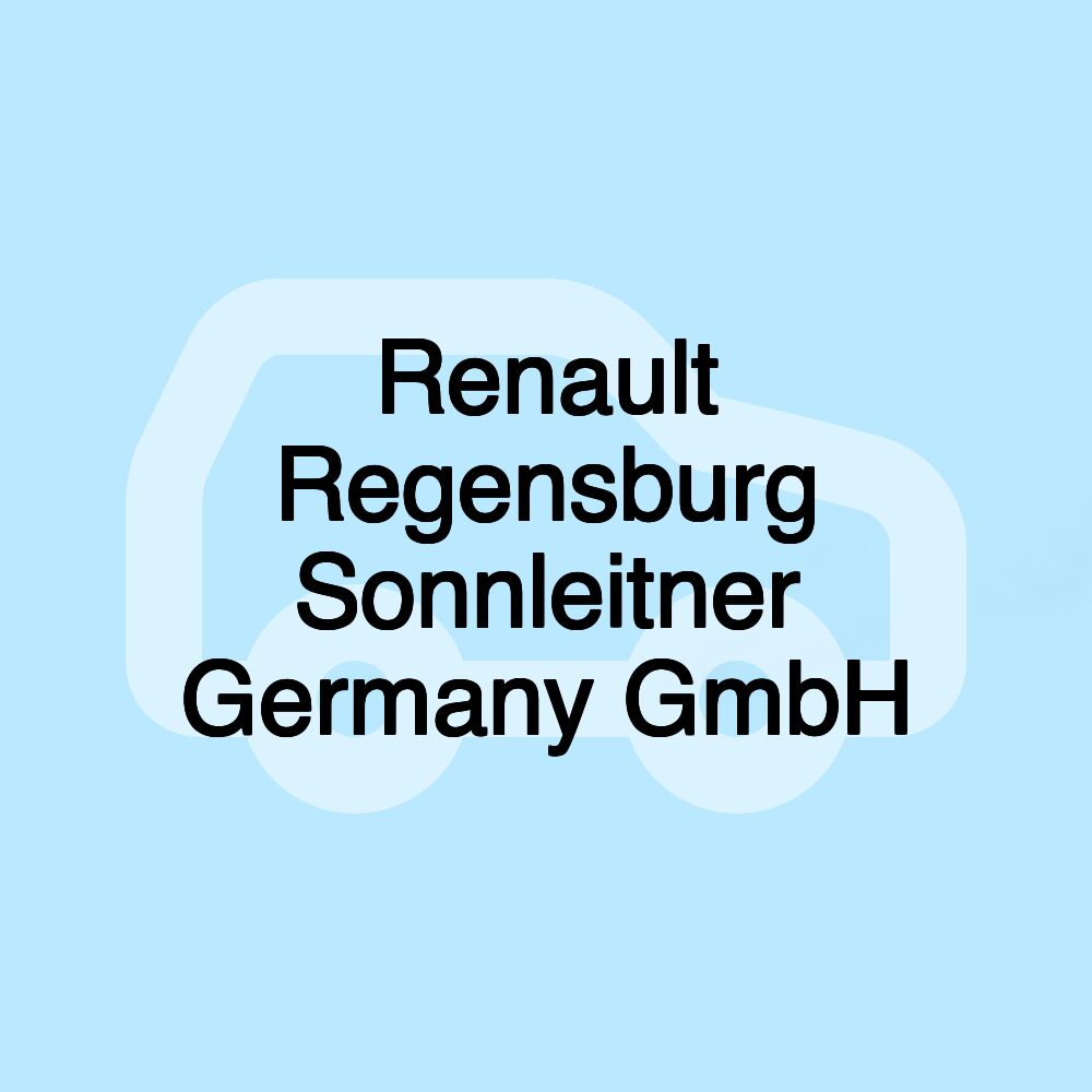 Renault Regensburg Sonnleitner Germany GmbH