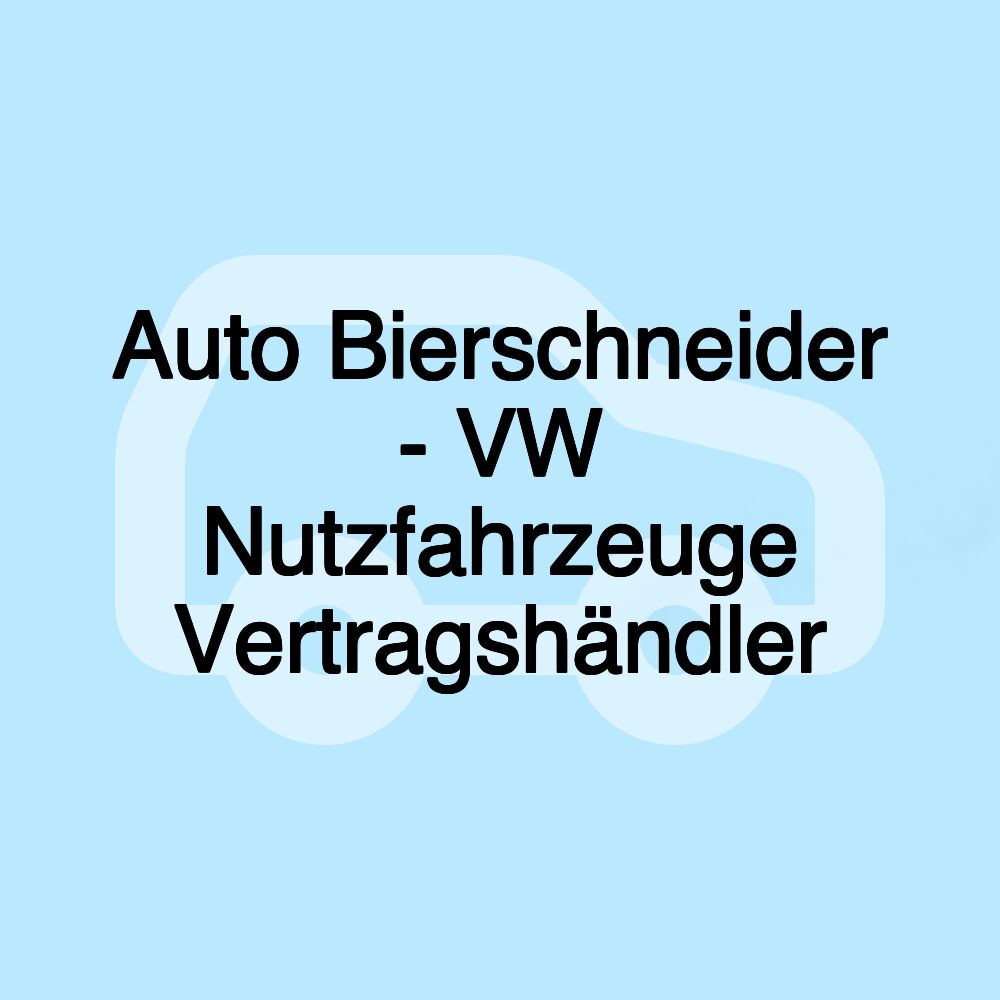 Auto Bierschneider - VW Nutzfahrzeuge Vertragshändler