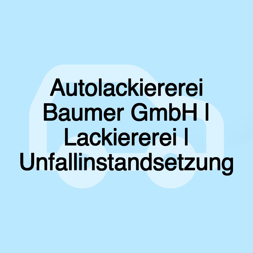 Autolackiererei Baumer GmbH | Lackiererei | Unfallinstandsetzung