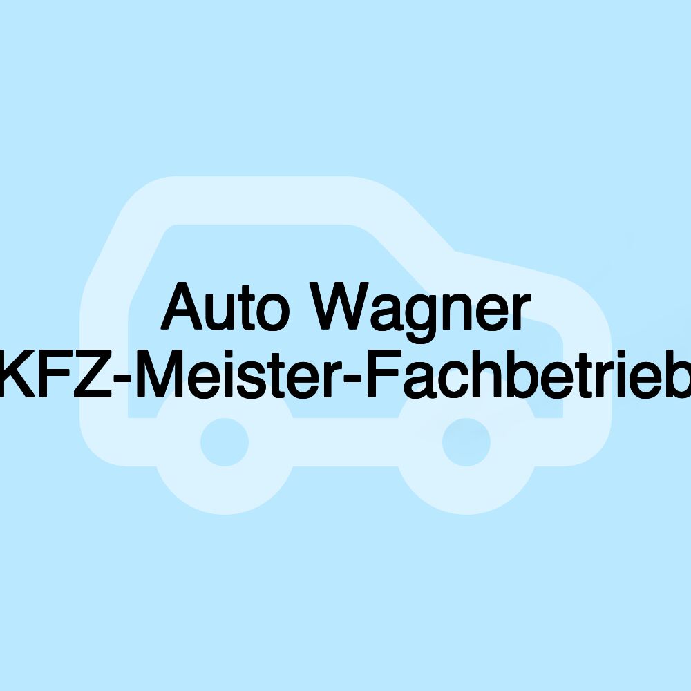 Auto Wagner KFZ-Meister-Fachbetrieb