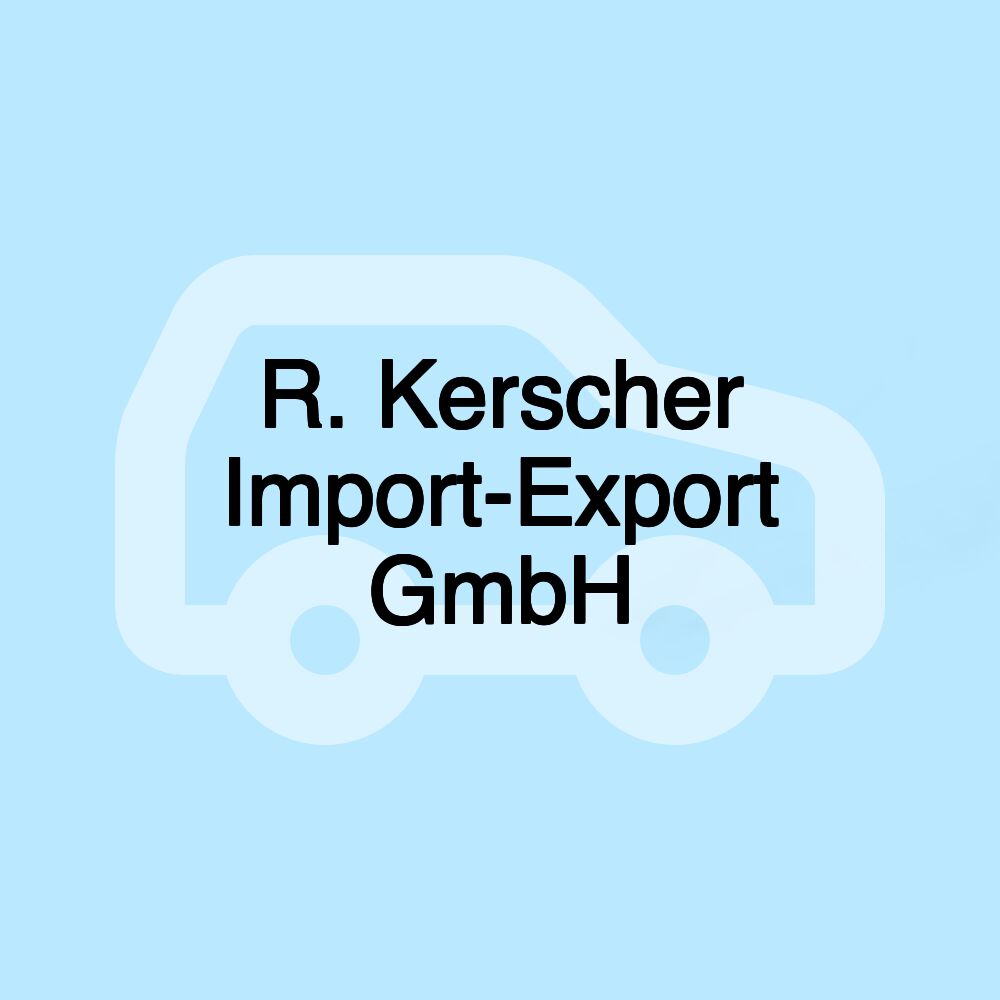 R. Kerscher Import-Export GmbH