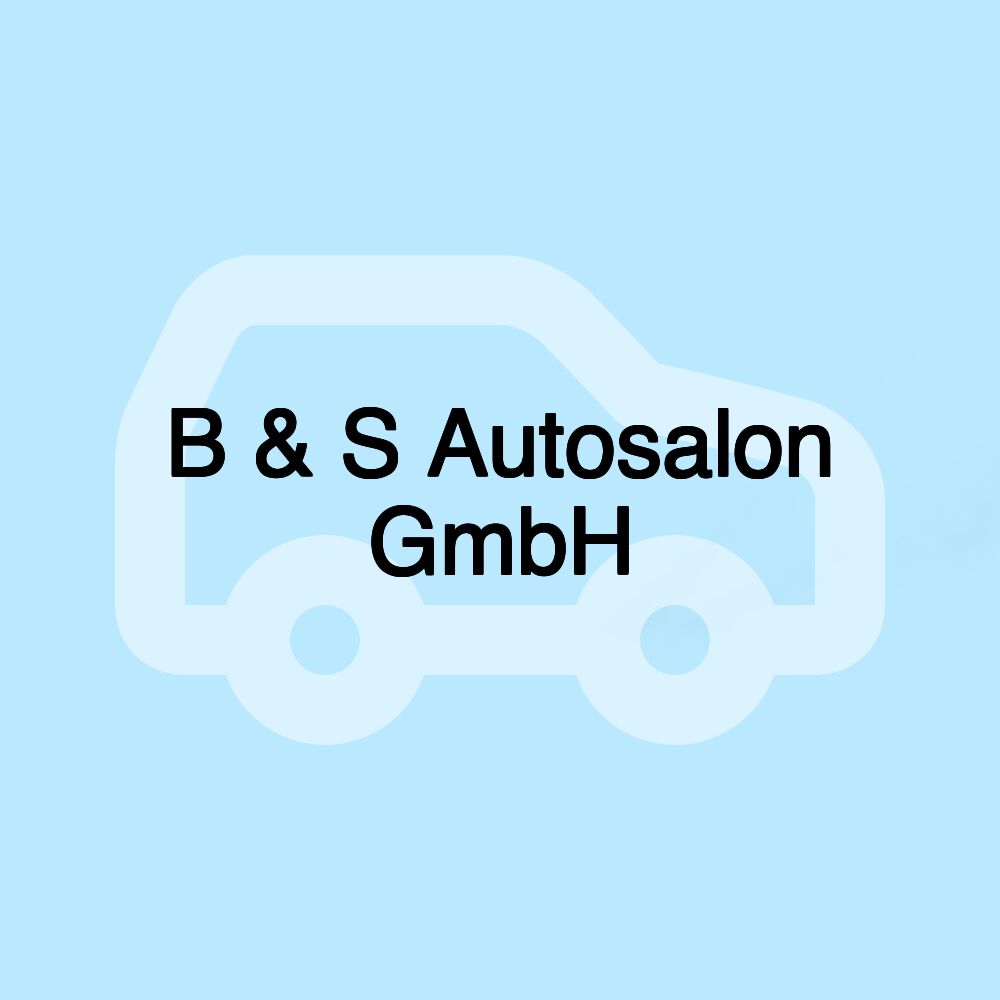 B & S Autosalon GmbH