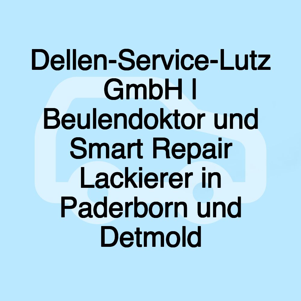 Dellen-Service-Lutz GmbH | Beulendoktor und Smart Repair Lackierer in Paderborn und Detmold