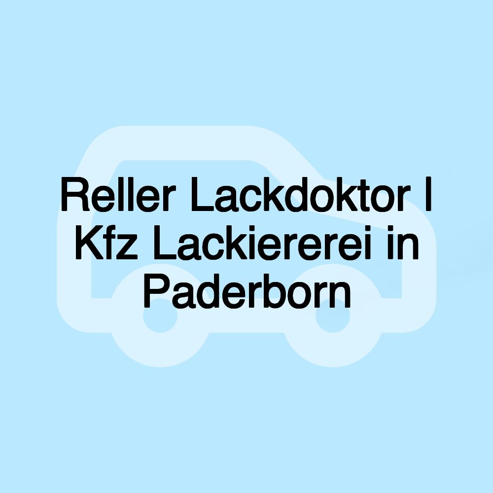 Reller Lackdoktor | Kfz Lackiererei in Paderborn