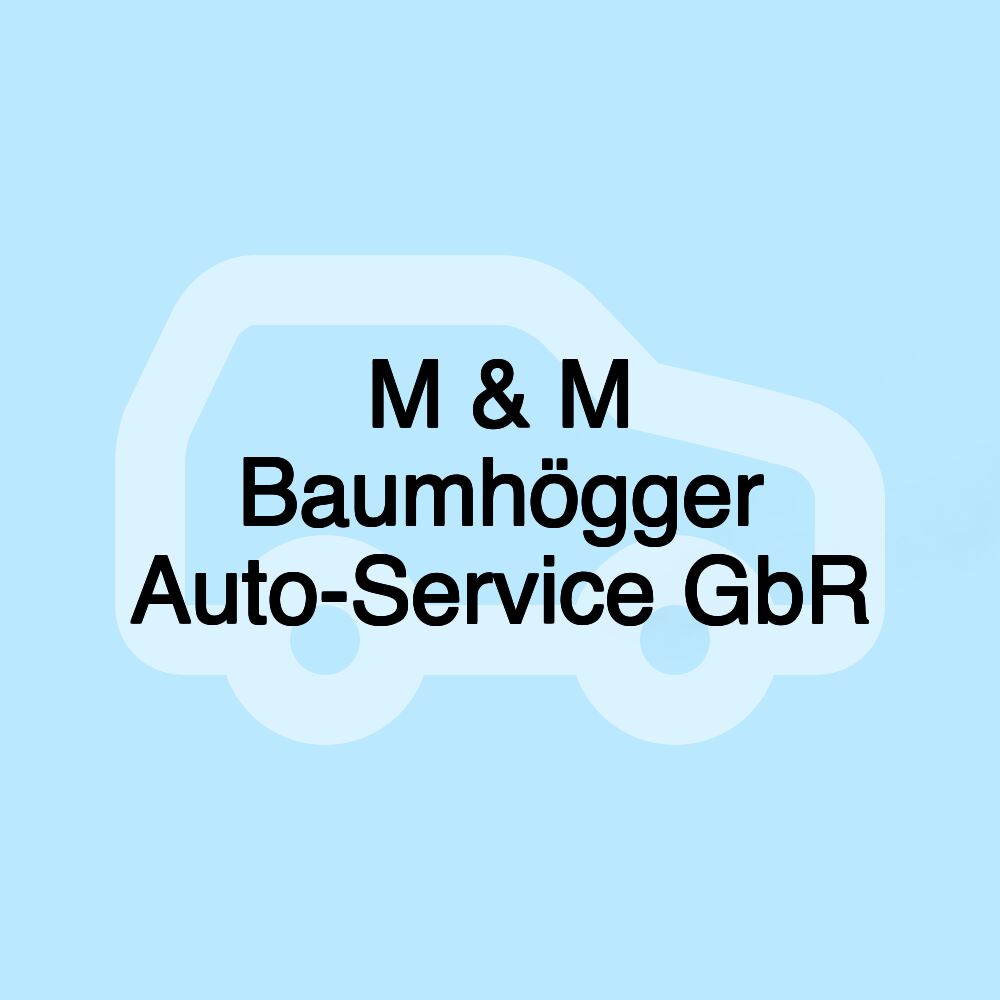 M & M Baumhögger Auto-Service GbR