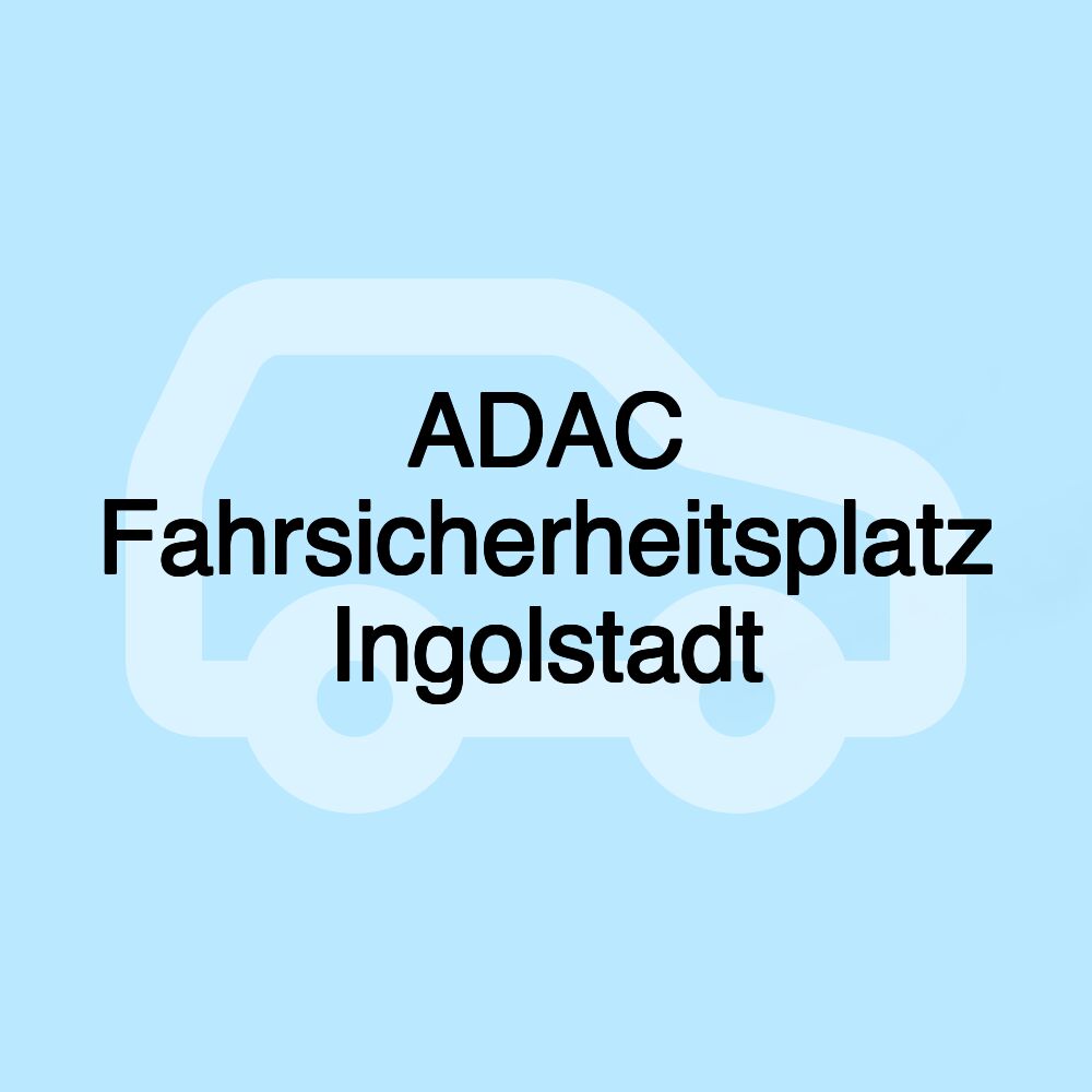 ADAC Fahrsicherheitsplatz Ingolstadt