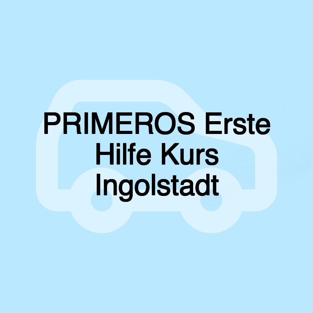 PRIMEROS Erste Hilfe Kurs Ingolstadt