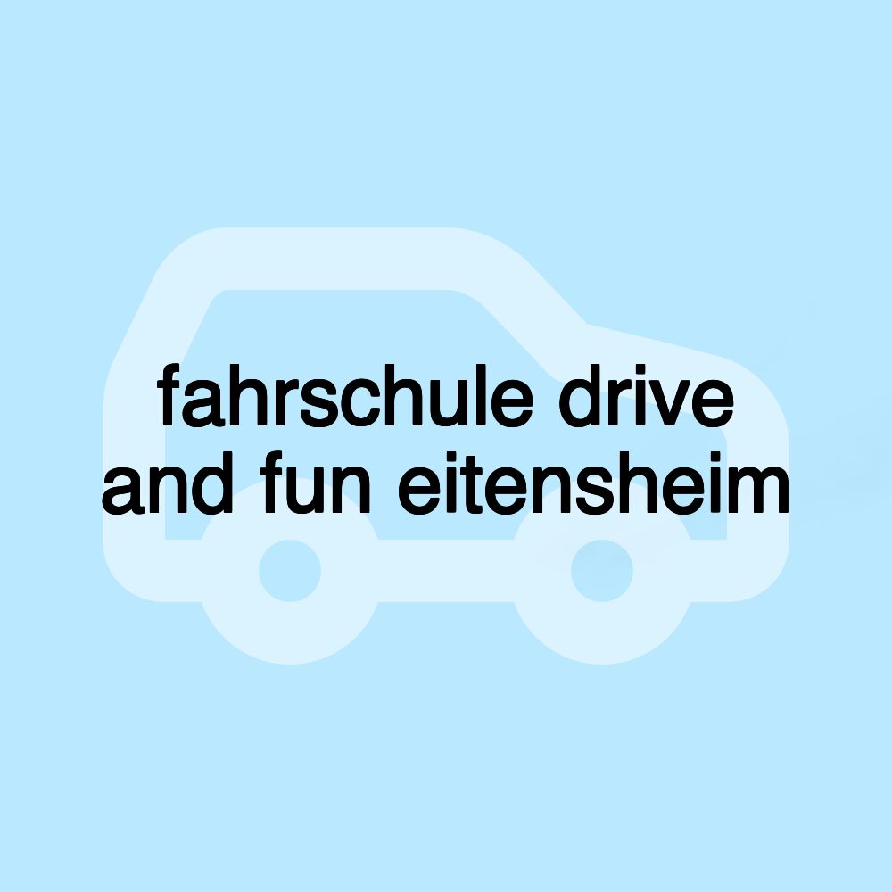 fahrschule drive and fun eitensheim