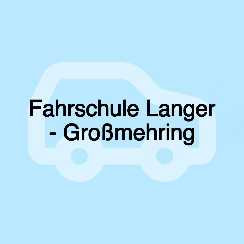 Fahrschule Langer - Großmehring