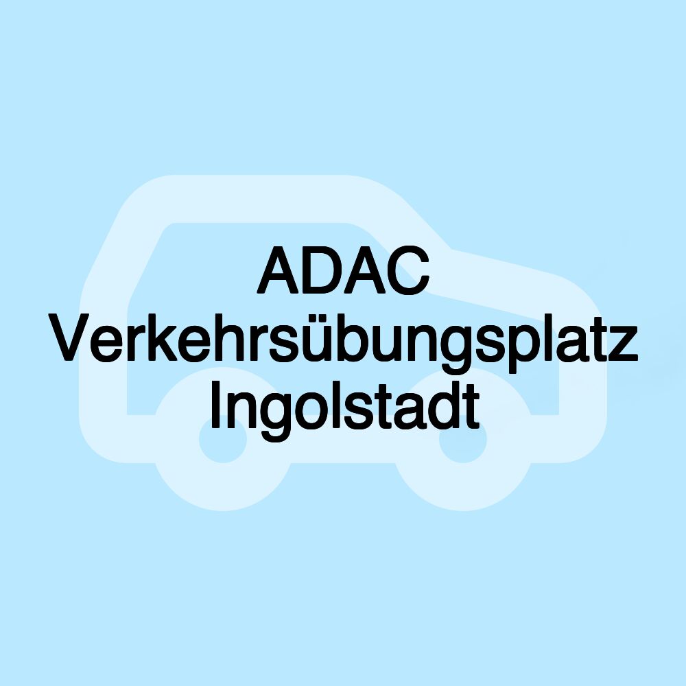 ADAC Verkehrsübungsplatz Ingolstadt