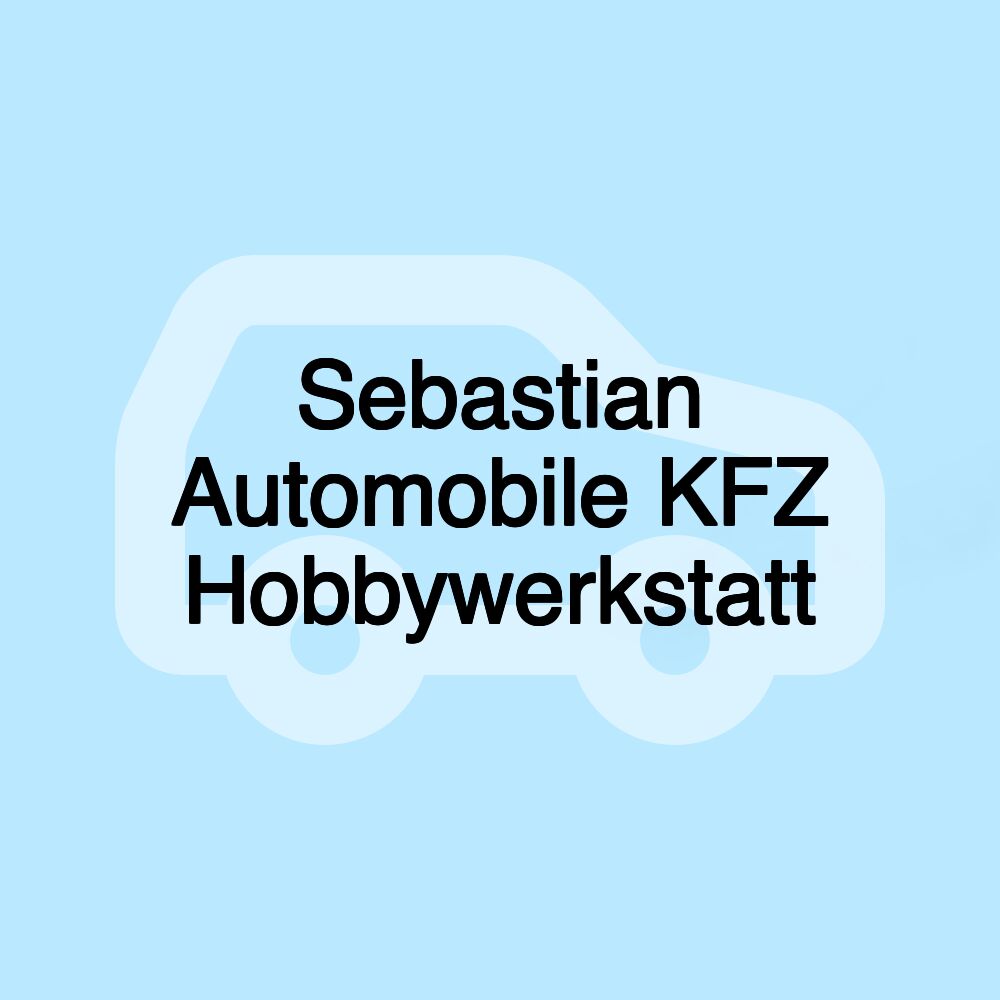 Sebastian Automobile KFZ Hobbywerkstatt