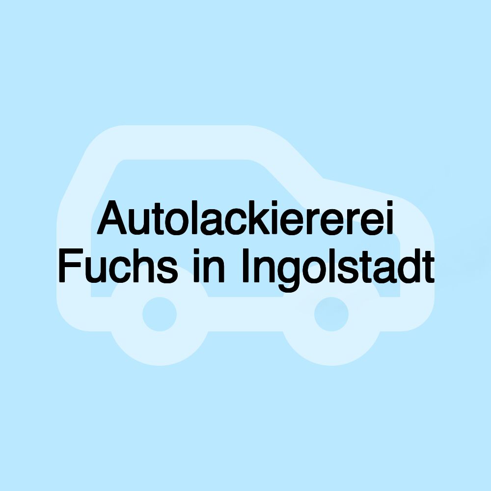 Autolackiererei Fuchs in Ingolstadt