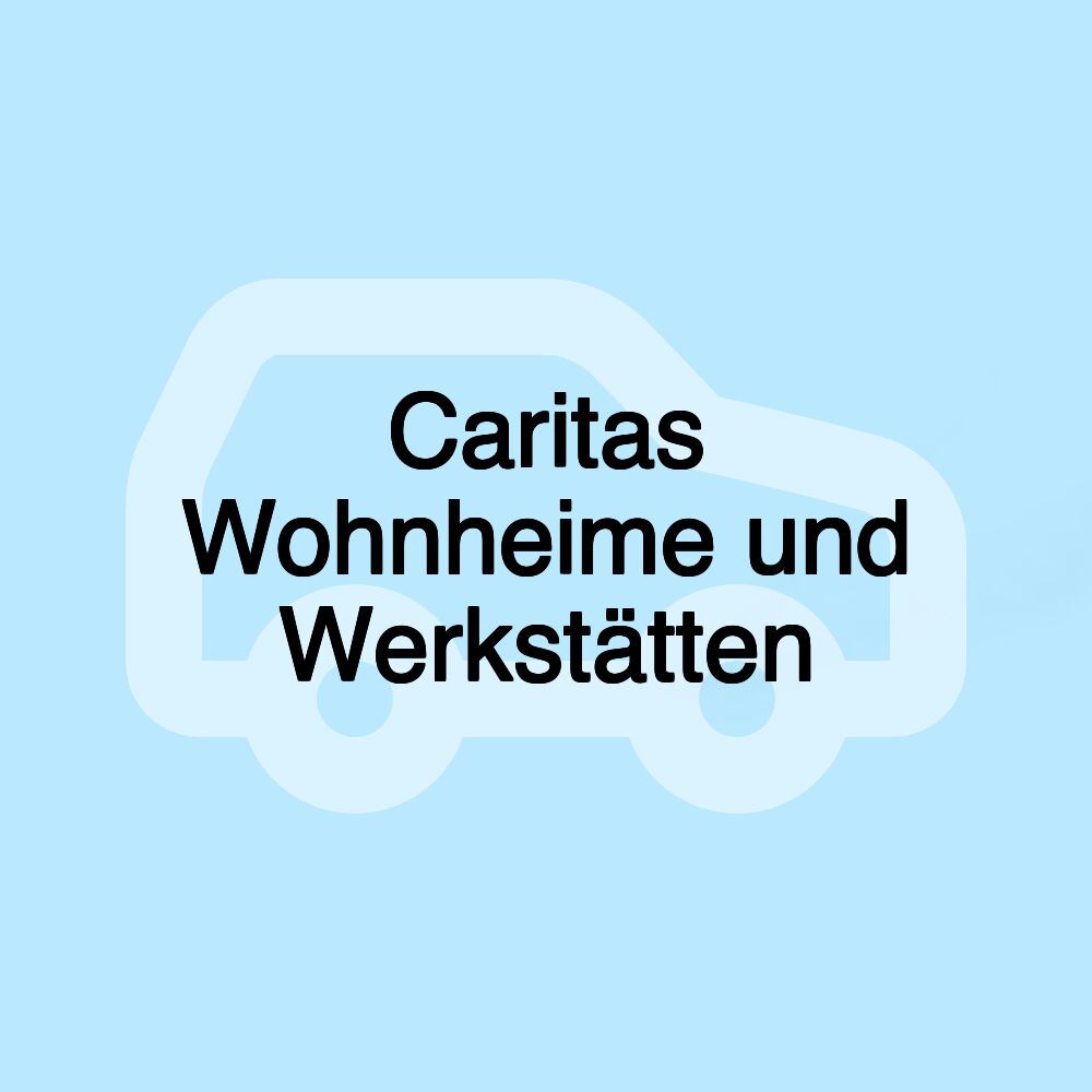 Caritas Wohnheime und Werkstätten