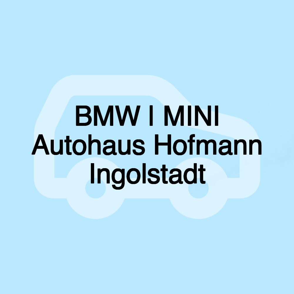 BMW | MINI Autohaus Hofmann Ingolstadt