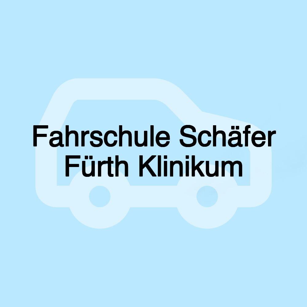 Fahrschule Schäfer Fürth Klinikum