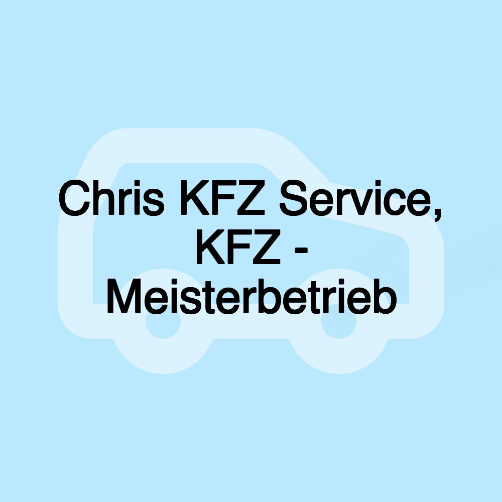 Chris KFZ Service, KFZ - Meisterbetrieb