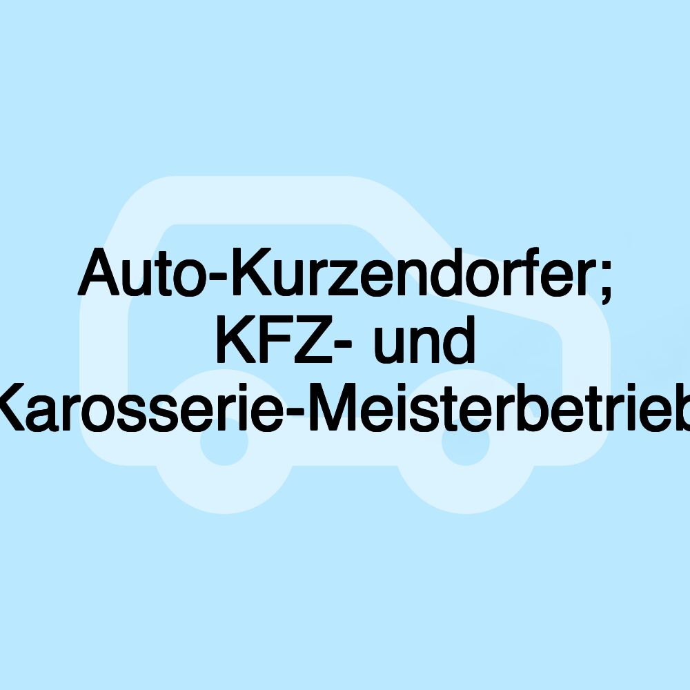 Auto-Kurzendorfer; KFZ- und Karosserie-Meisterbetrieb