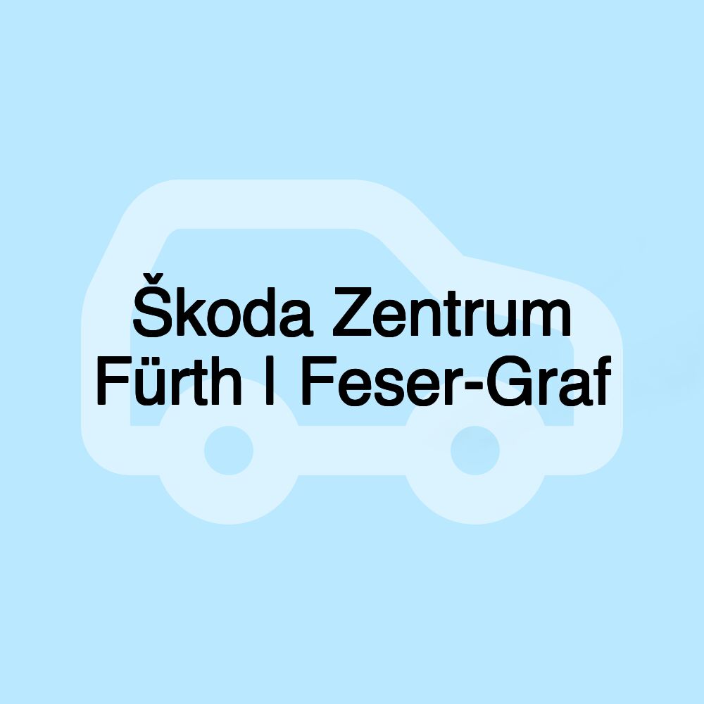 Škoda Zentrum Fürth | Feser-Graf