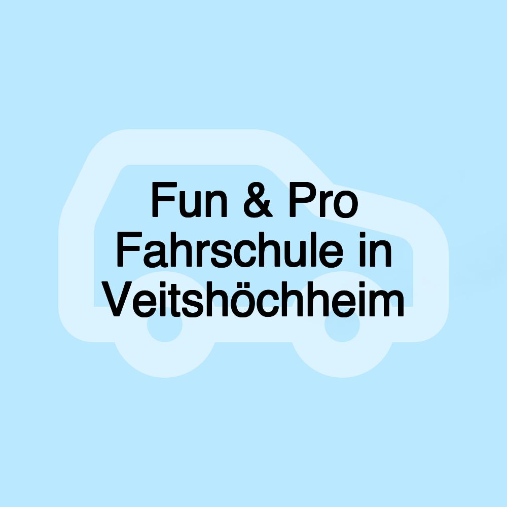 Fun & Pro Fahrschule in Veitshöchheim