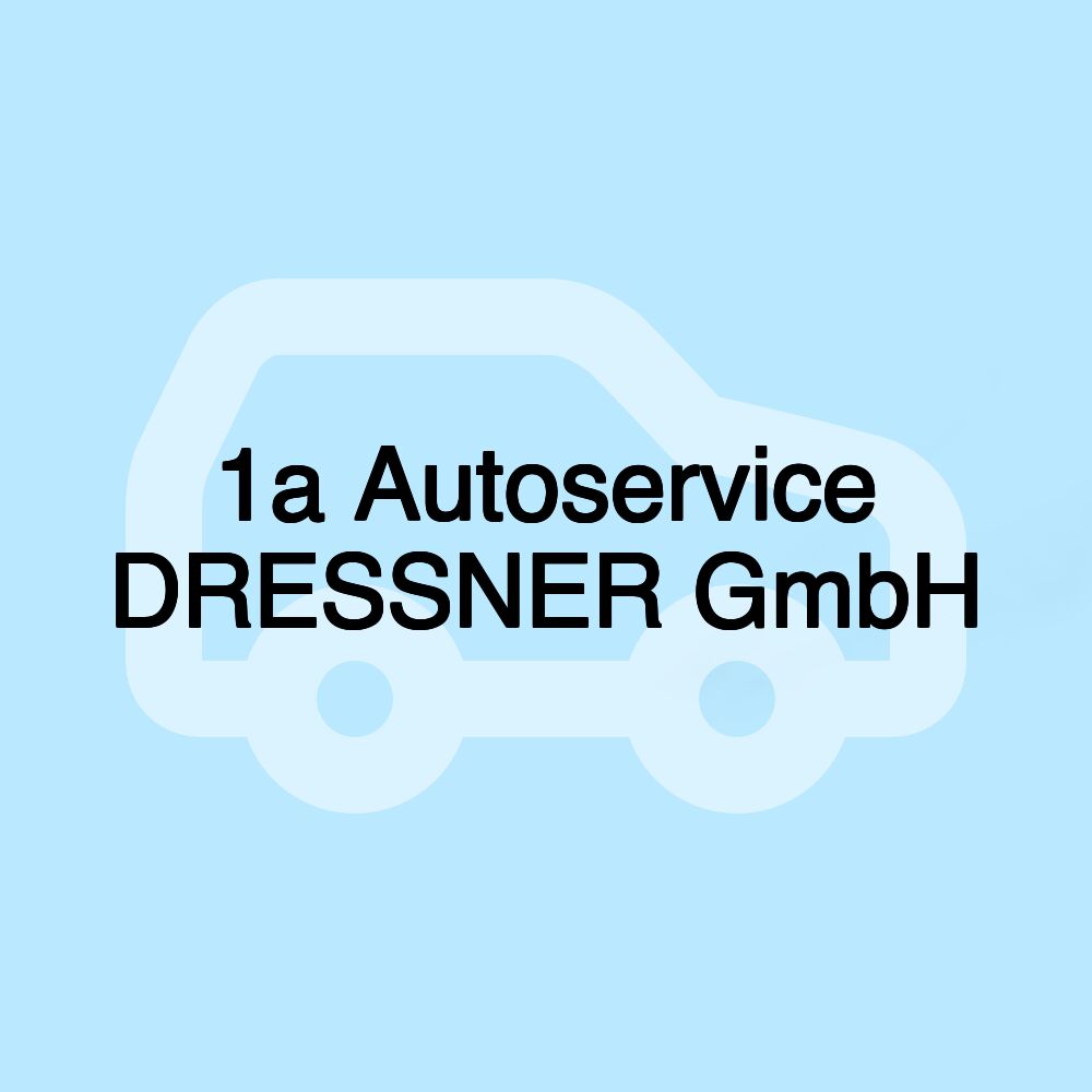 1a Autoservice DRESSNER GmbH