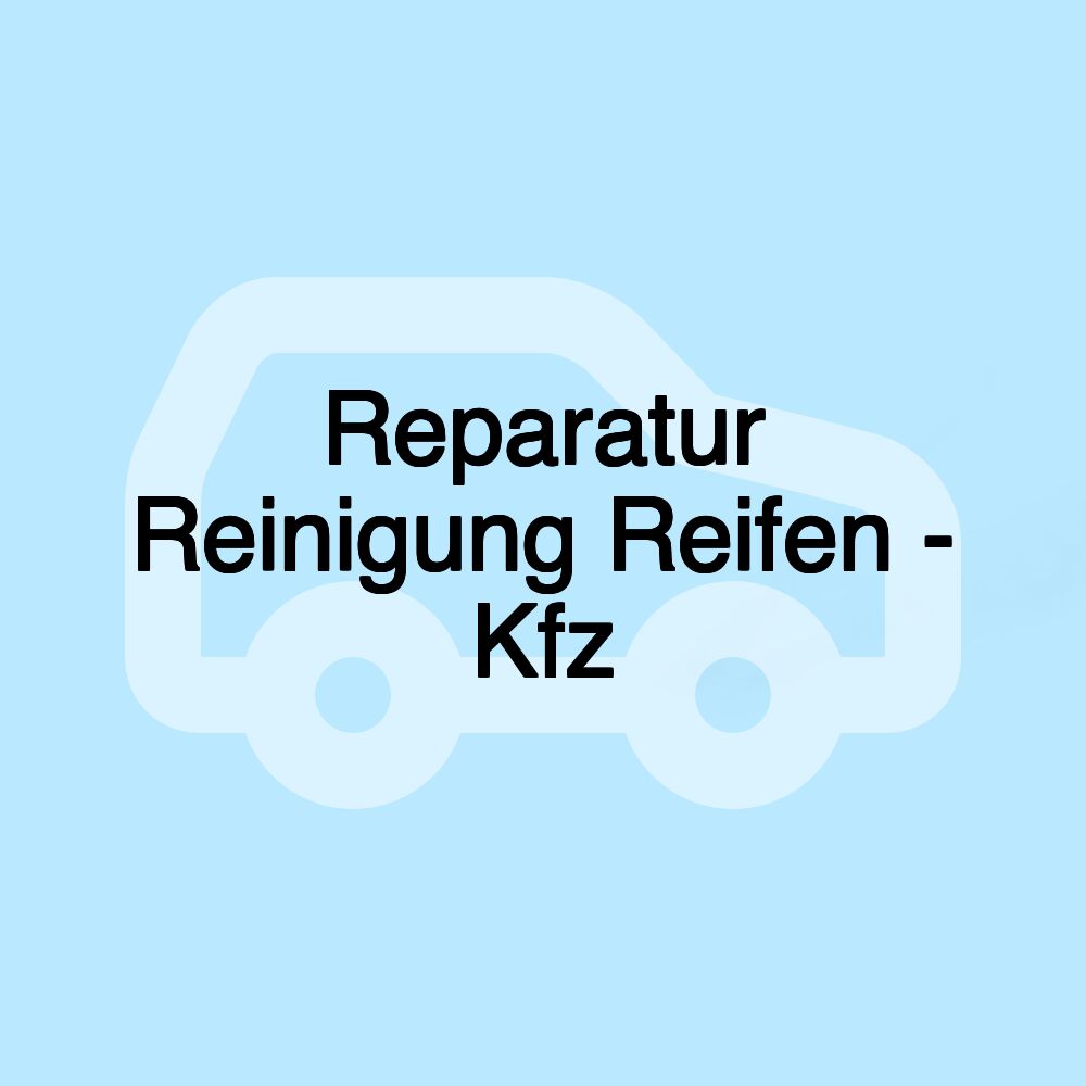 Reparatur Reinigung Reifen - Kfz