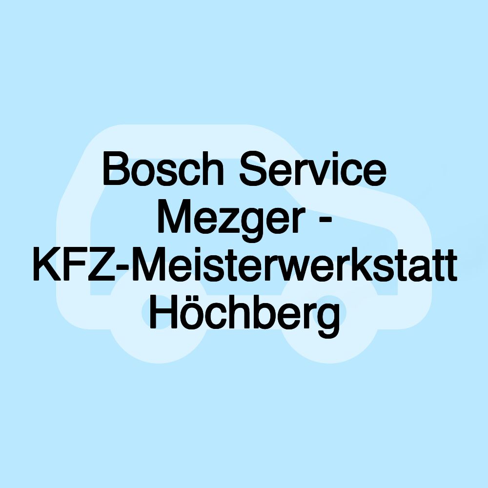 Bosch Service Mezger - KFZ-Meisterwerkstatt Höchberg