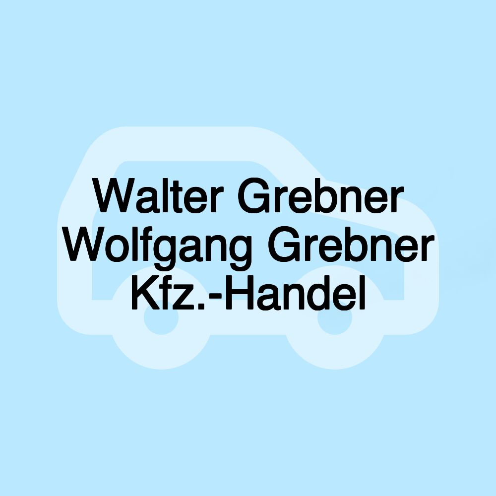 Walter Grebner Wolfgang Grebner Kfz.-Handel