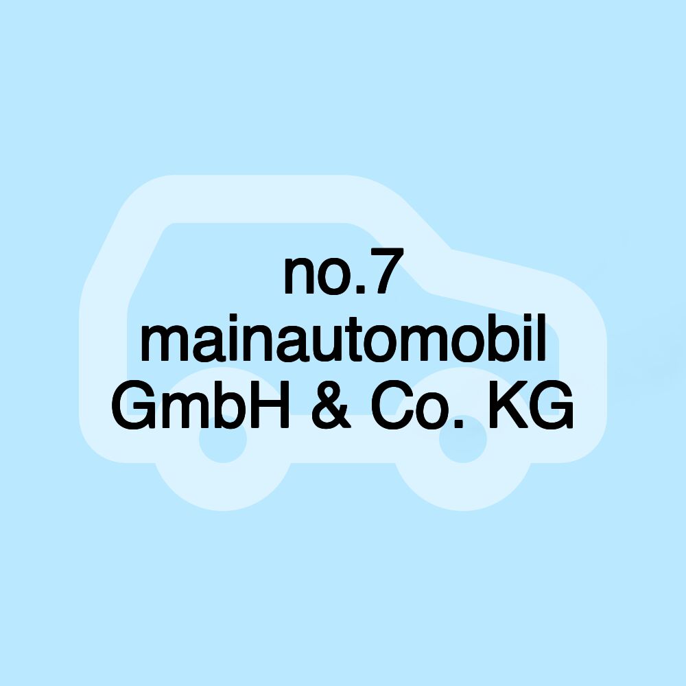 no.7 mainautomobil GmbH & Co. KG