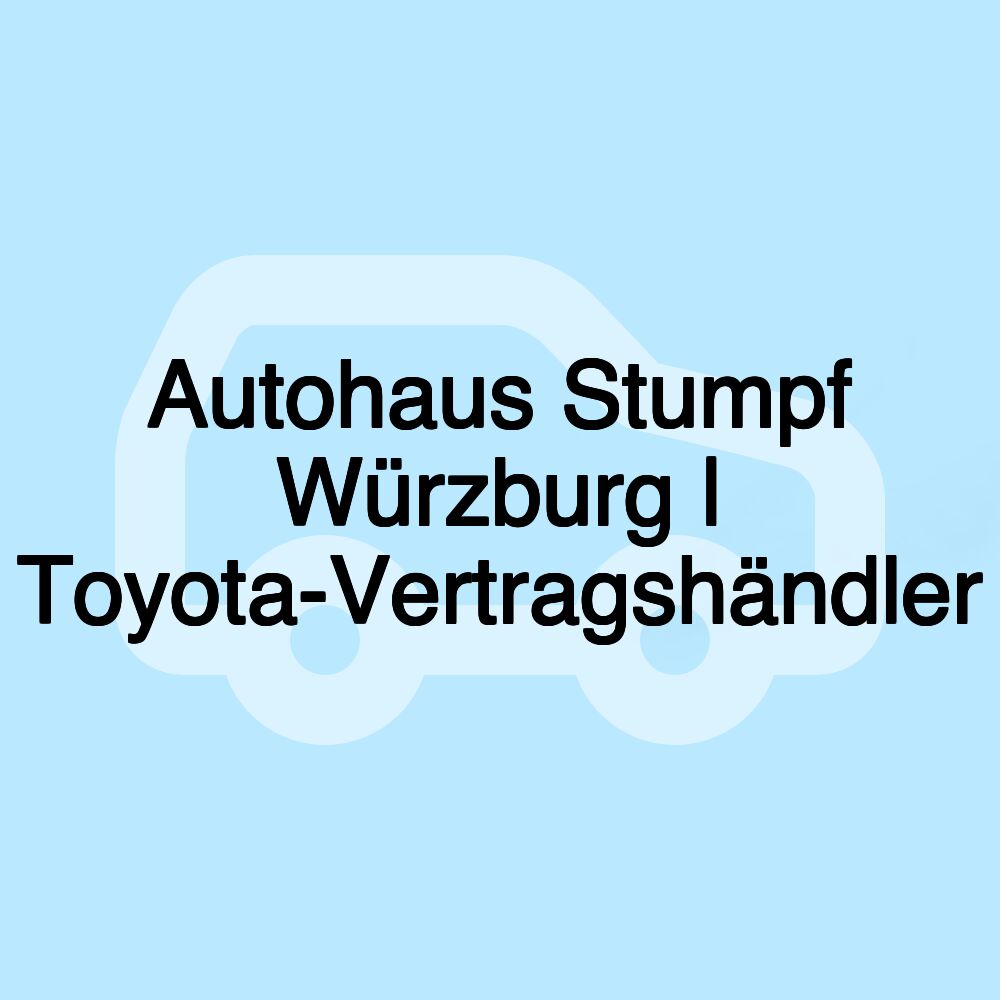 Autohaus Stumpf Würzburg | Toyota-Vertragshändler