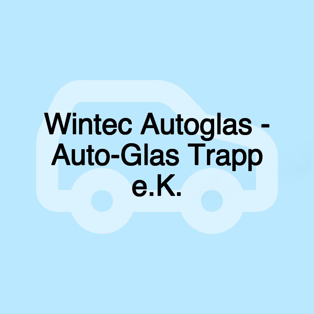 Wintec Autoglas - Auto-Glas Trapp e.K.