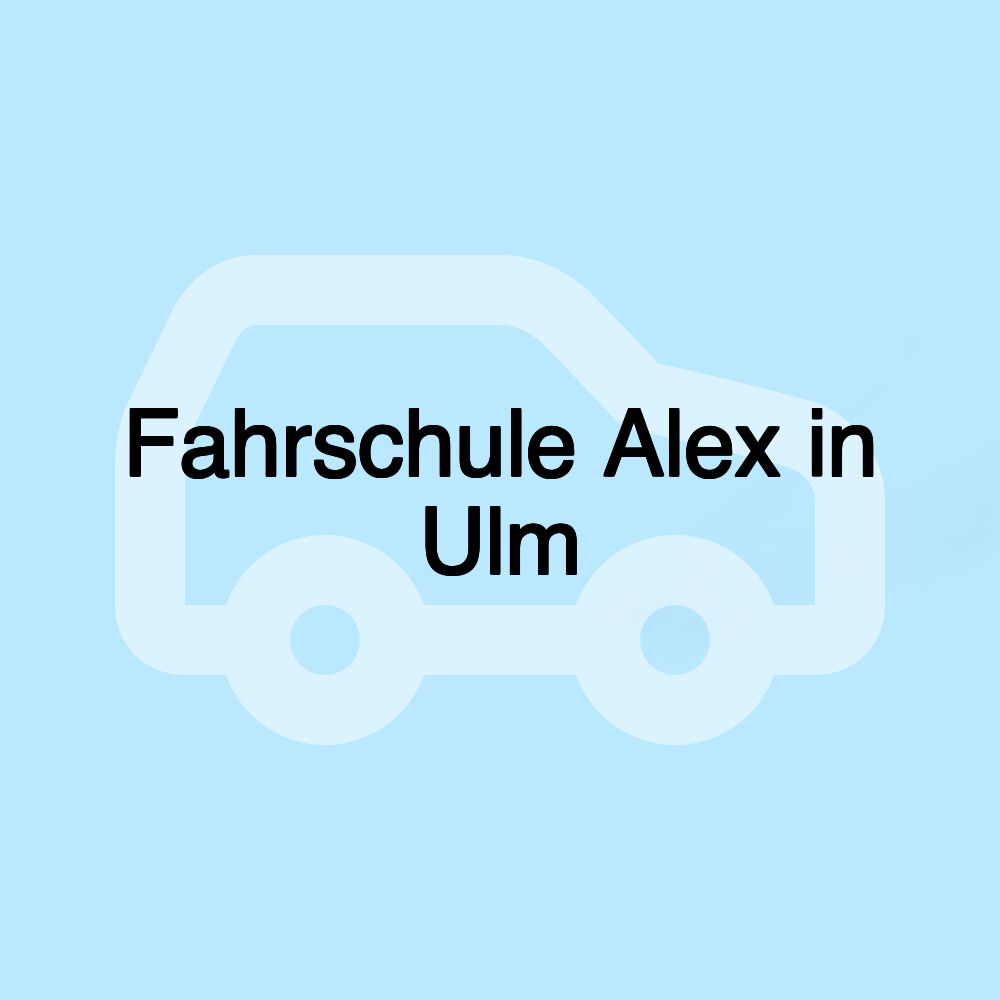 Fahrschule Alex in Ulm