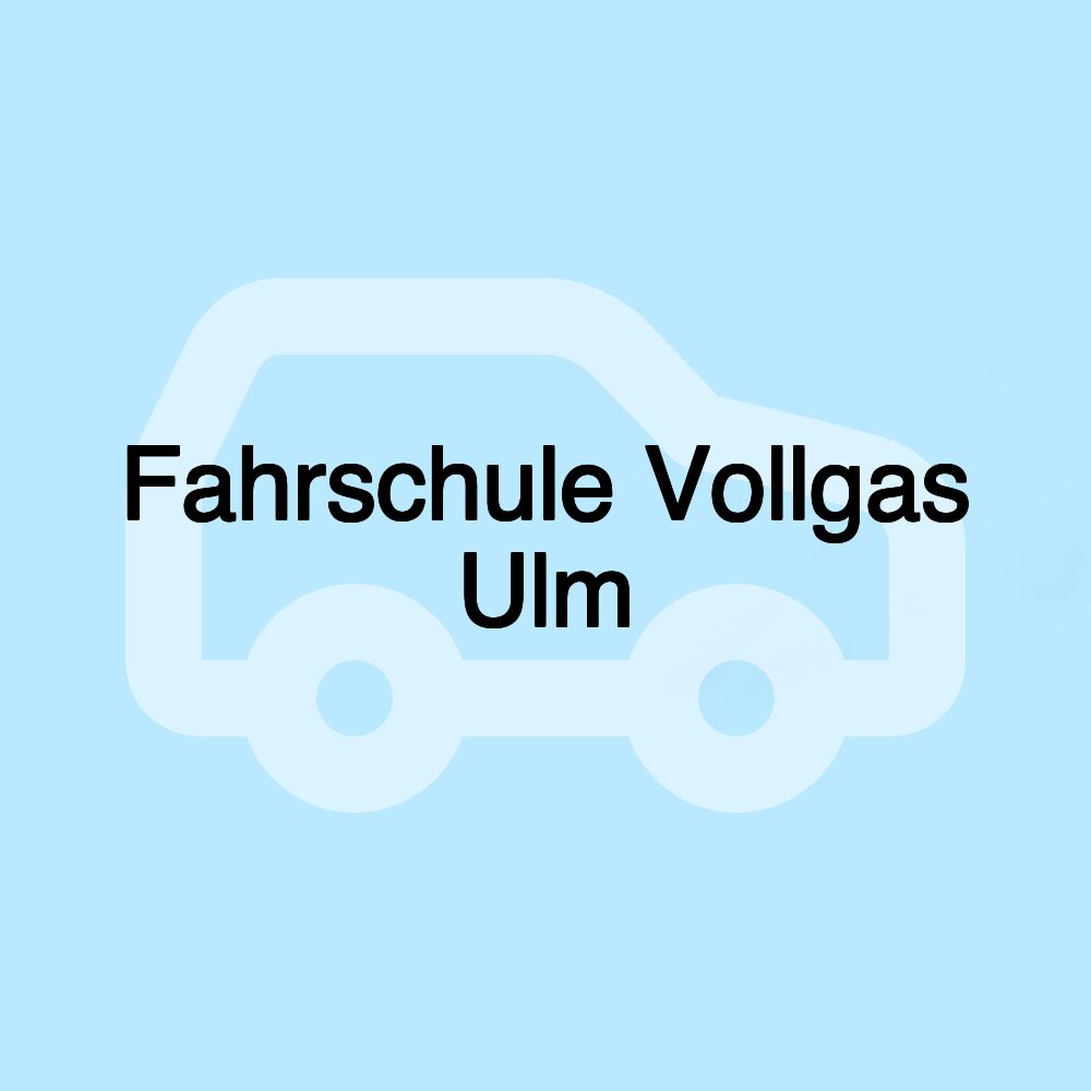 Fahrschule Vollgas Ulm