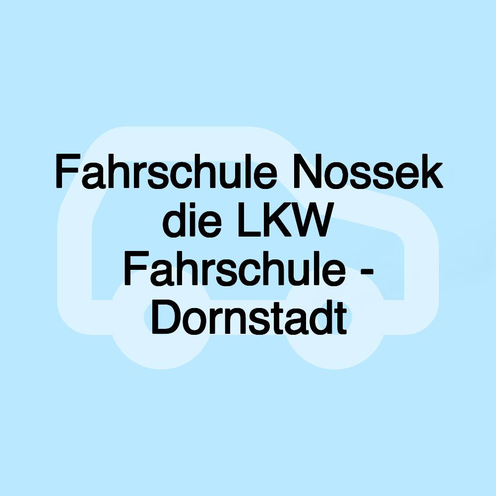 Fahrschule Nossek die LKW Fahrschule - Dornstadt