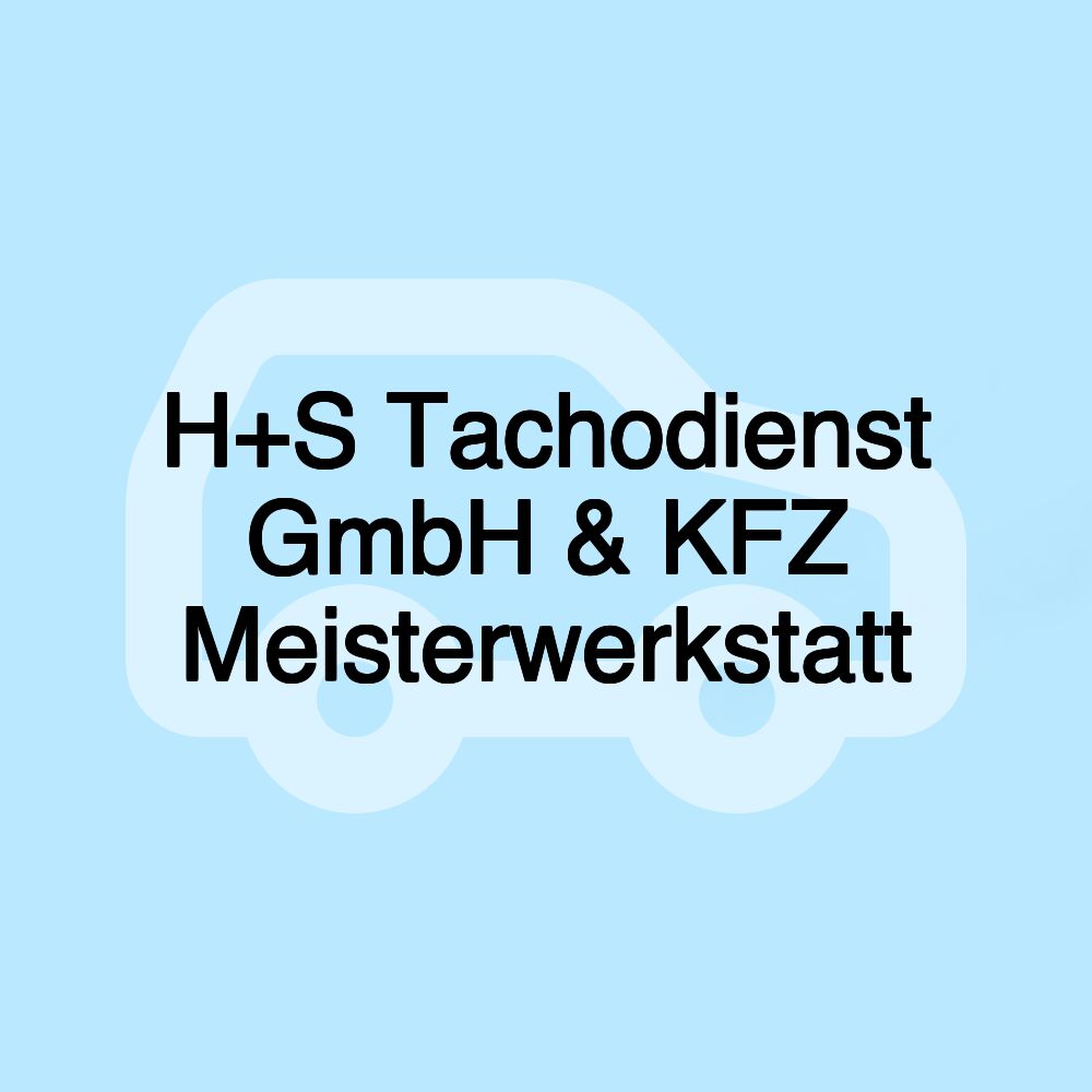 H+S Tachodienst GmbH & KFZ Meisterwerkstatt