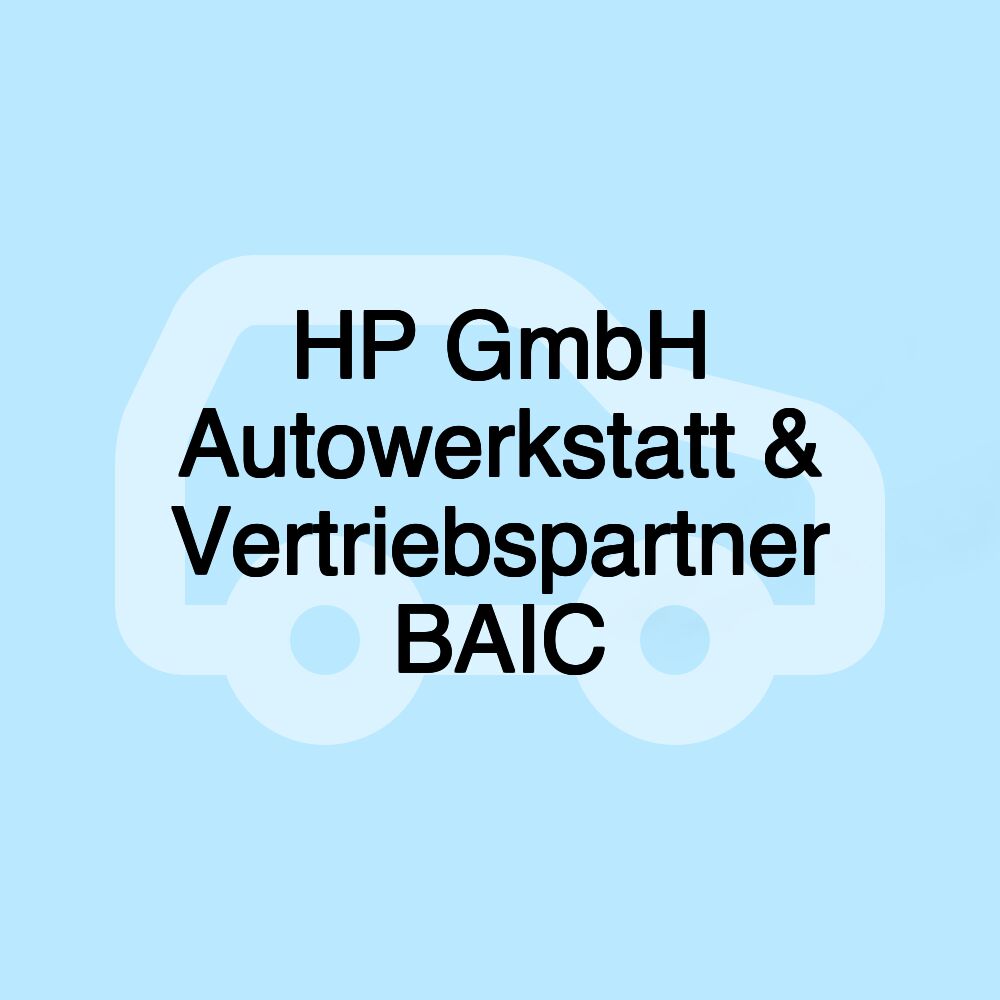 HP GmbH Autowerkstatt & Vertriebspartner BAIC