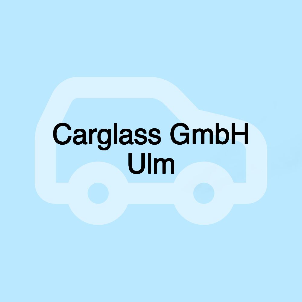 Carglass GmbH Ulm