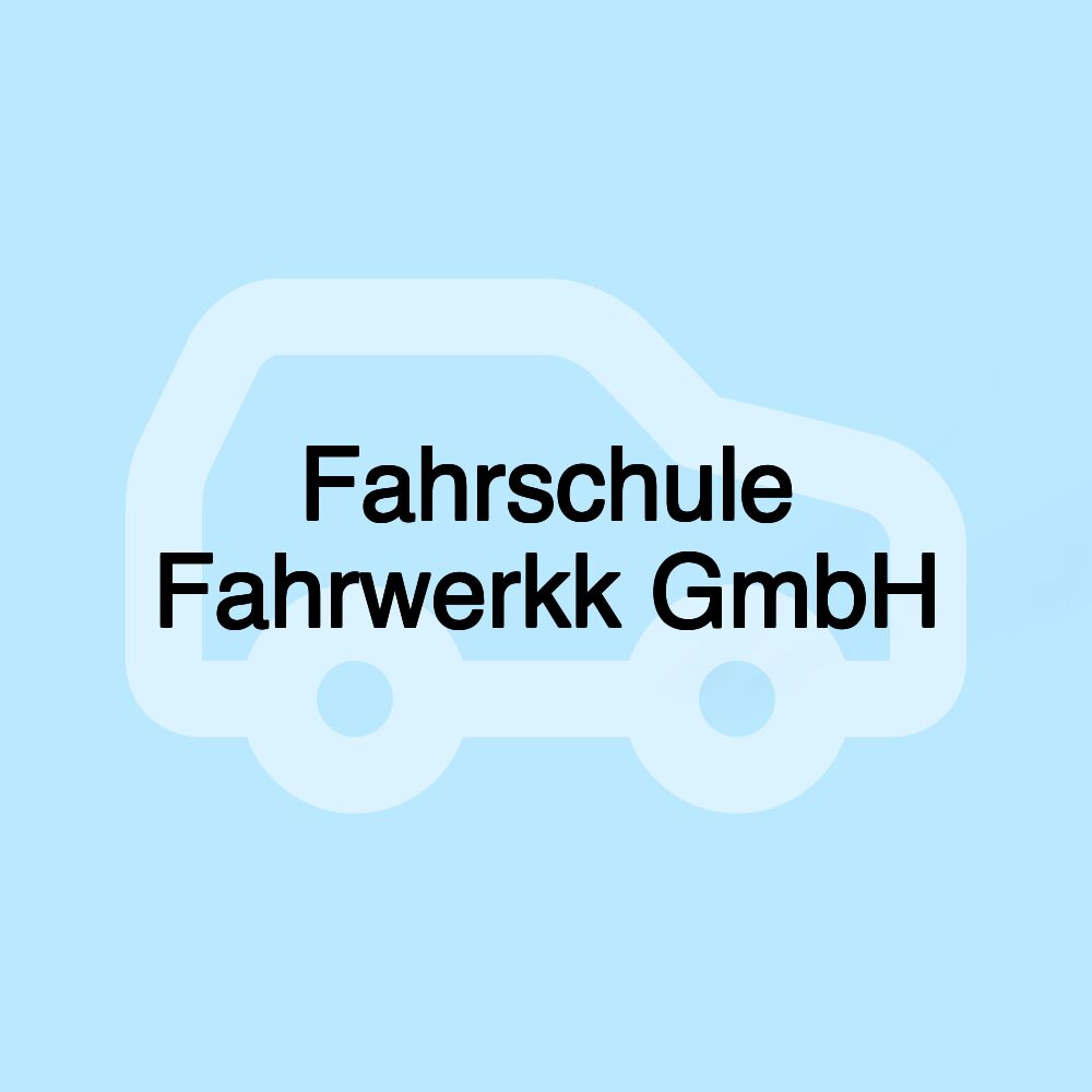 Fahrschule Fahrwerkk GmbH