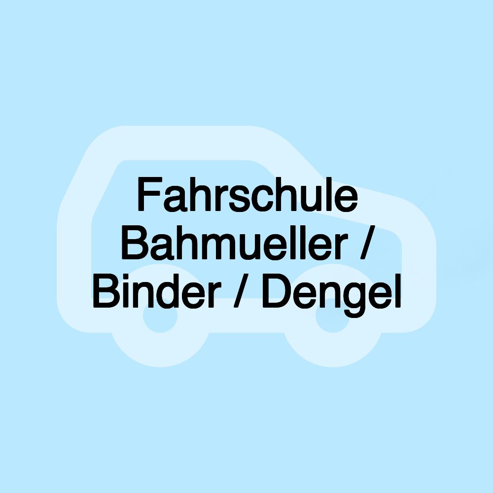 Fahrschule Bahmueller / Binder / Dengel