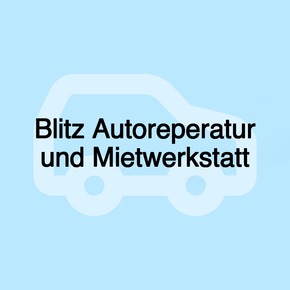 Blitz Autoreperatur und Mietwerkstatt