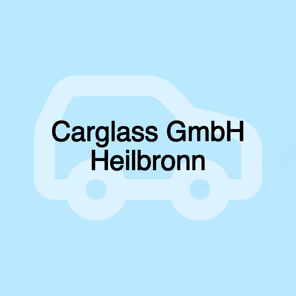 Carglass GmbH Heilbronn