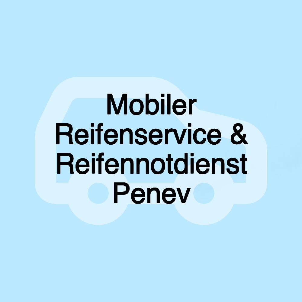 Mobiler Reifenservice & Reifennotdienst Penev