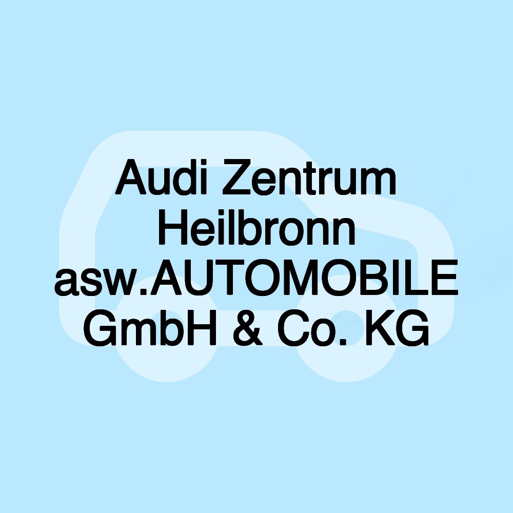 Audi Zentrum Heilbronn asw.AUTOMOBILE GmbH & Co. KG