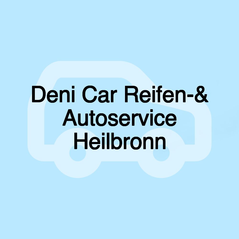 Deni Car Reifen-& Autoservice Heilbronn