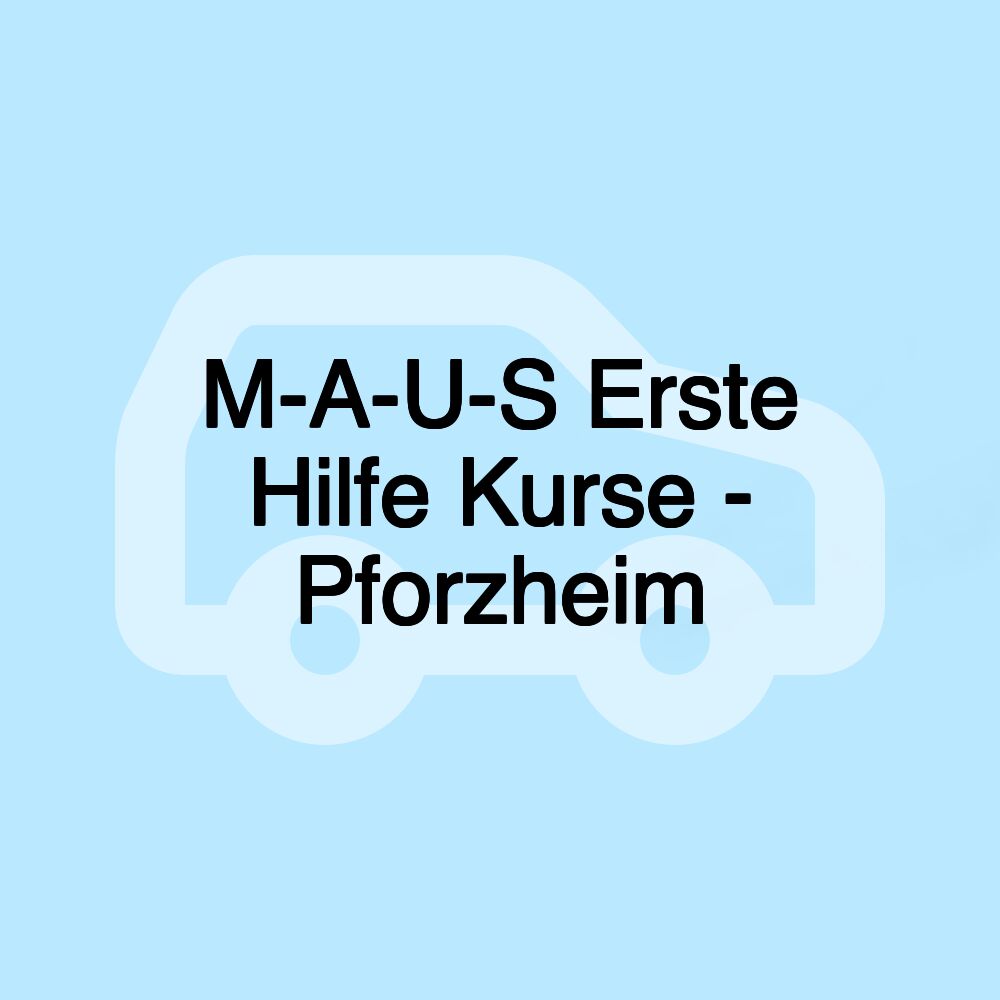 M-A-U-S Erste Hilfe Kurse - Pforzheim