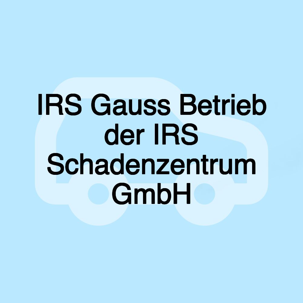 IRS Gauss Betrieb der IRS Schadenzentrum GmbH