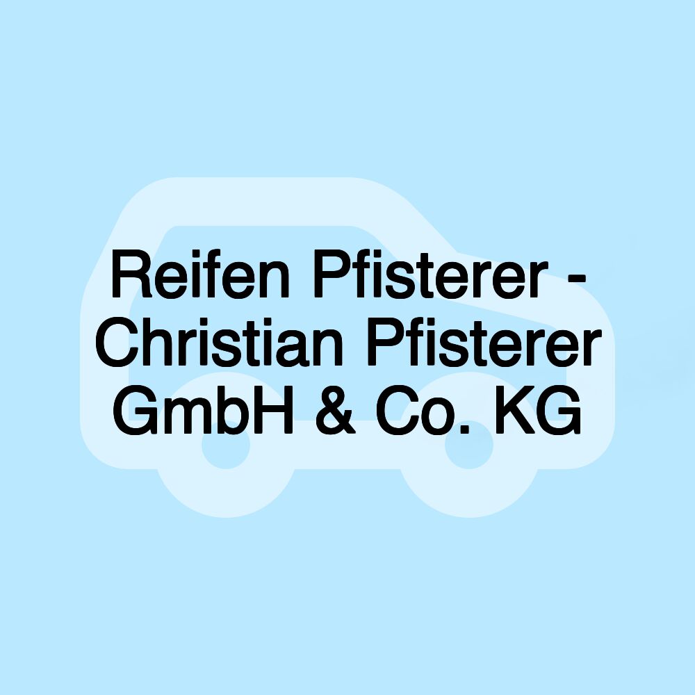 Reifen Pfisterer - Christian Pfisterer GmbH & Co. KG