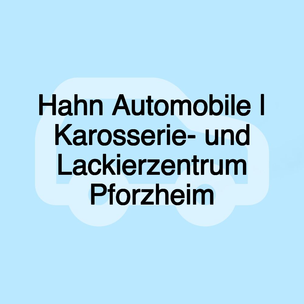 Hahn Automobile | Karosserie- und Lackierzentrum Pforzheim